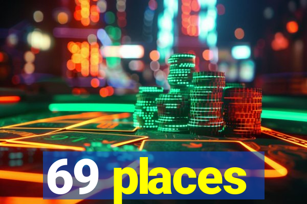 69 places